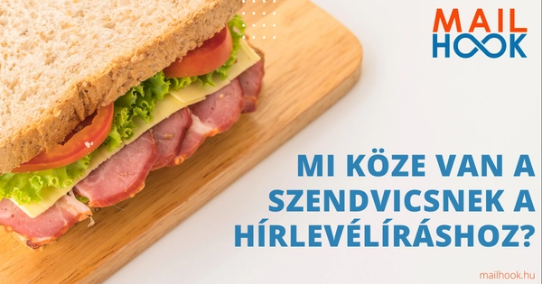 Mi köze van a szendvicsnek a hírlevélíráshoz?